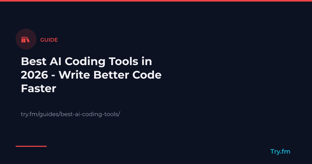 Best AI Coding Tools in 2026 - Write Better Code Faster - Try.fm