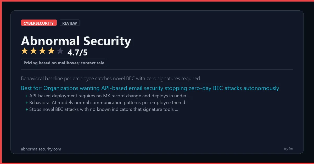 Abnormal Security review - 4.7/5 rating - Behavioral baseline per employee catches novel BEC with zero signatures required