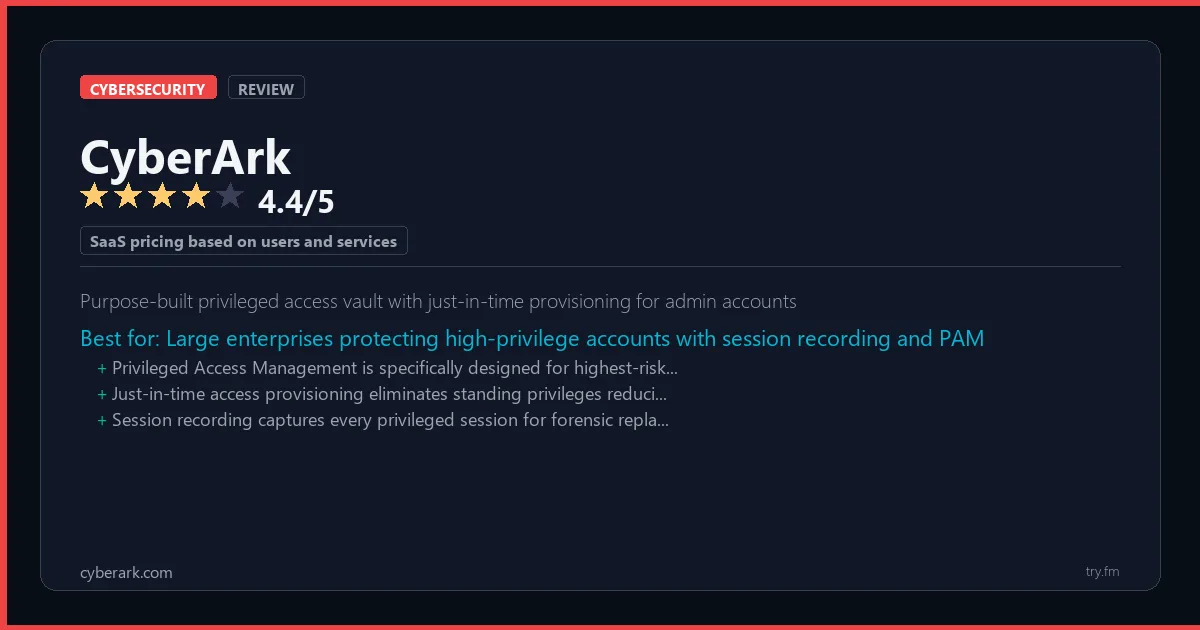 CyberArk review - 4.4/5 rating - Purpose-built privileged access vault with just-in-time provisioning for admin accounts