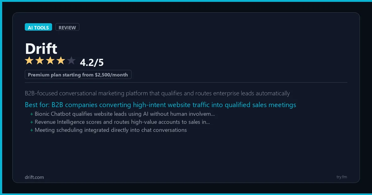 Drift review - 4.2/5 rating - B2B-focused conversational marketing platform that qualifies and routes enterprise leads automatically