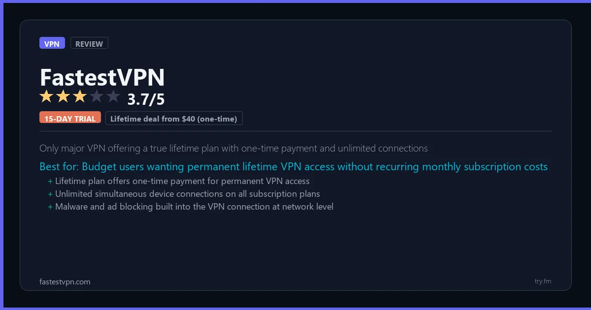 FastestVPN review - 3.7/5 rating - Only major VPN offering a true lifetime plan with one-time payment and unlimited connections