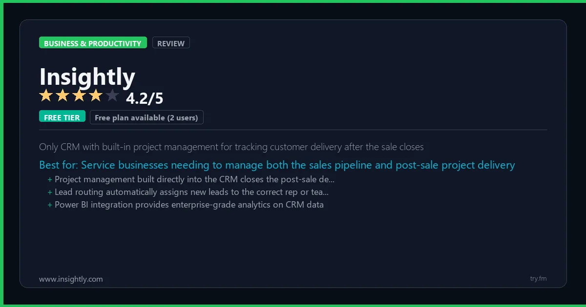 Insightly review - 4.2/5 rating - Only CRM with built-in project management for tracking customer delivery after the sale closes