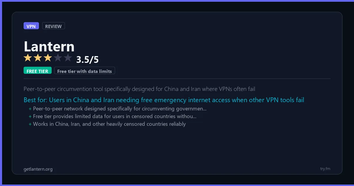 Lantern review - 3.5/5 rating - Peer-to-peer circumvention tool specifically designed for China and Iran where VPNs often fail