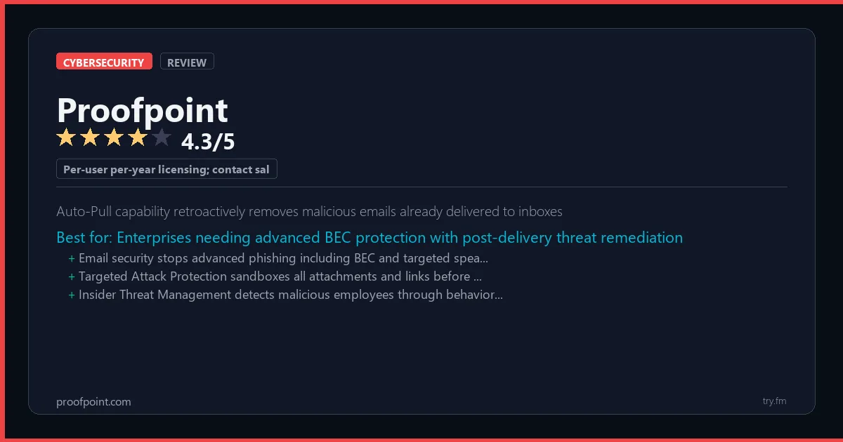 Proofpoint review - 4.3/5 rating - Auto-Pull capability retroactively removes malicious emails already delivered to inboxes